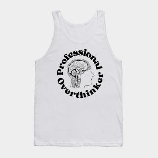 Professional Overthinker - Overthinking Quotes Tank Top